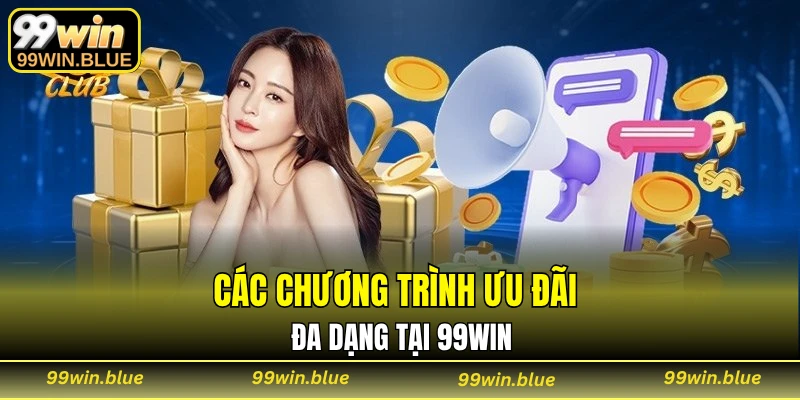 Các chương trình ưu đãi đa dạng tại 99WIN