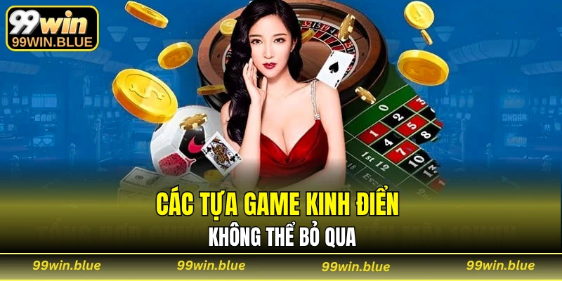 Các tựa game kinh điển không thể bỏ qua