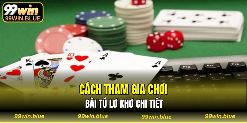 Cách tham gia chơi bài tú lơ khơ chi tiết
