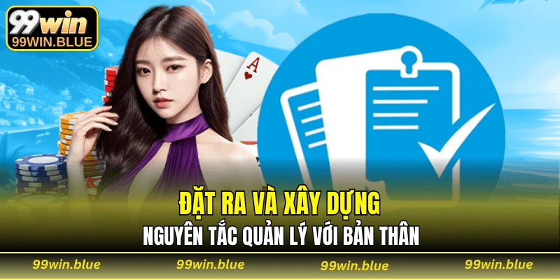 Đặt ra và xây dựng nguyên tắc quản lý với bản thân