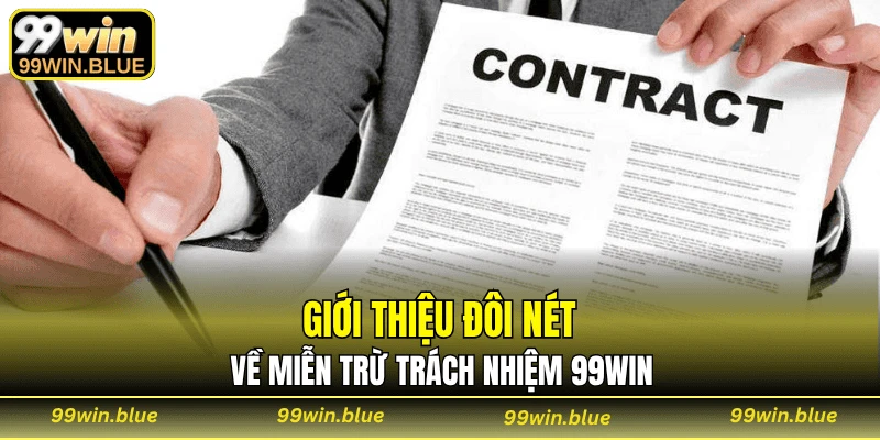 Giới thiệu đôi nét về miễn trừ trách nhiệm 99WIN