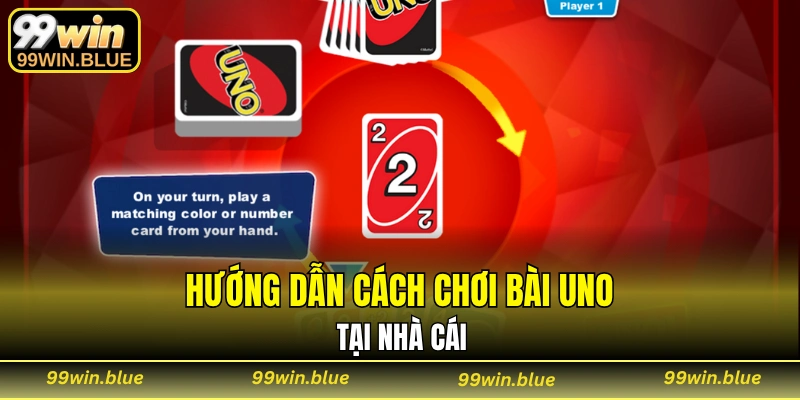Hướng dẫn cách chơi bài uno tại nhà cái