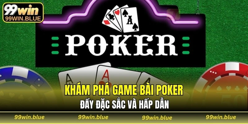Khám phá game bài Poker đầy đặc sắc