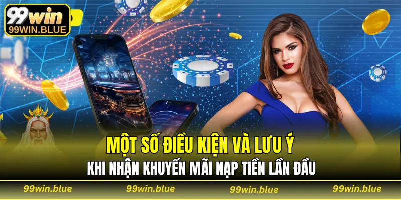 Một số điều kiện và lưu ý khi nhận khuyến mãi nạp tiền lần đầu