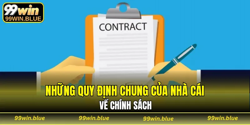 Những quy định chung của nhà cái về chính sách