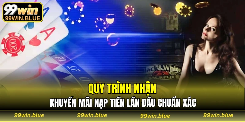 Quy trình nhận khuyến mãi nạp tiền lần đầu chuẩn xác