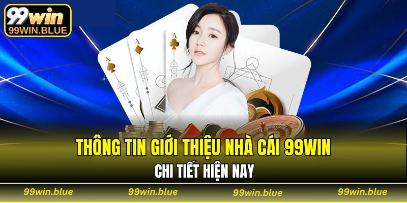 Giới thiệu nhà cái 99WIN hiện nay